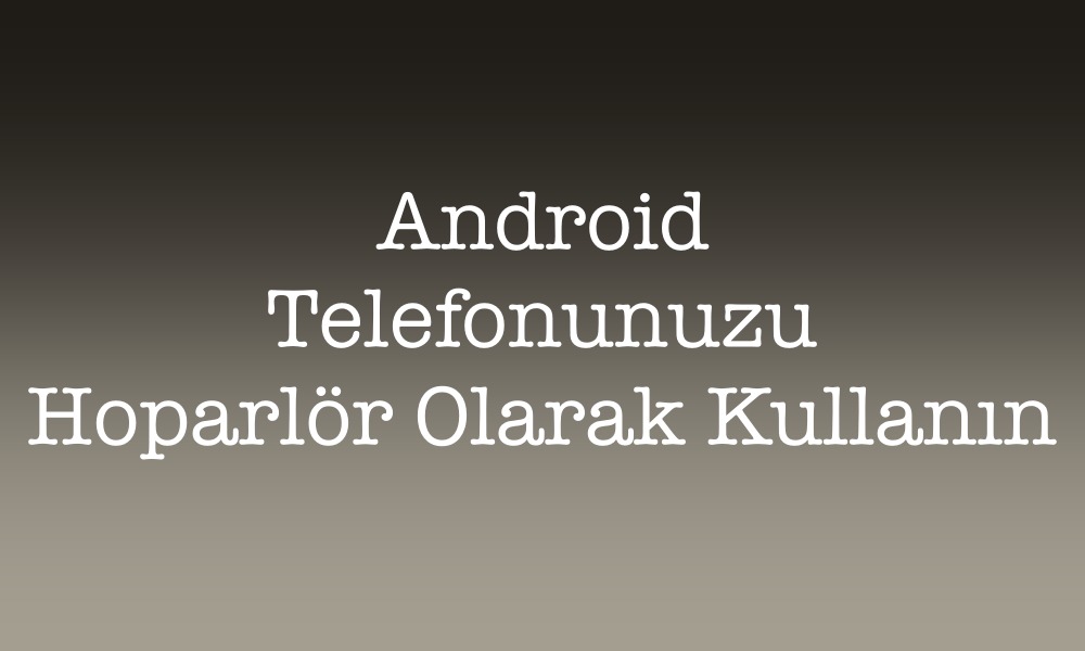 android telefonu hoparlör olarak kullanma