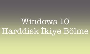 Windows 10 harddisk ikiye bölme