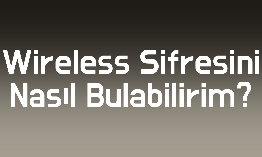 wireless şifresini nasıl değiştirebilirim